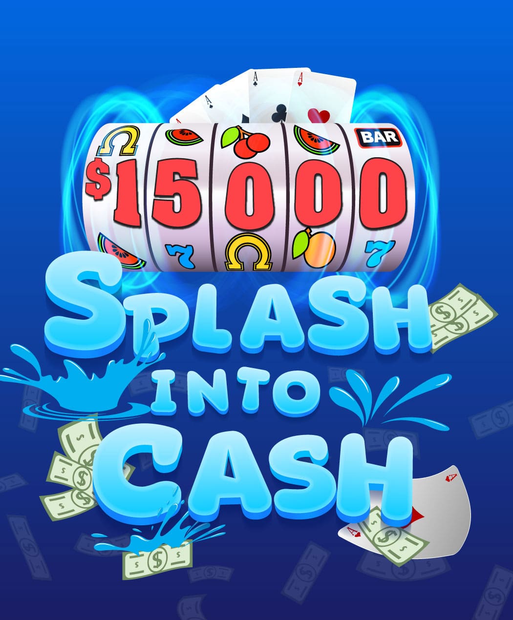 $15,000 Splash Into Cash