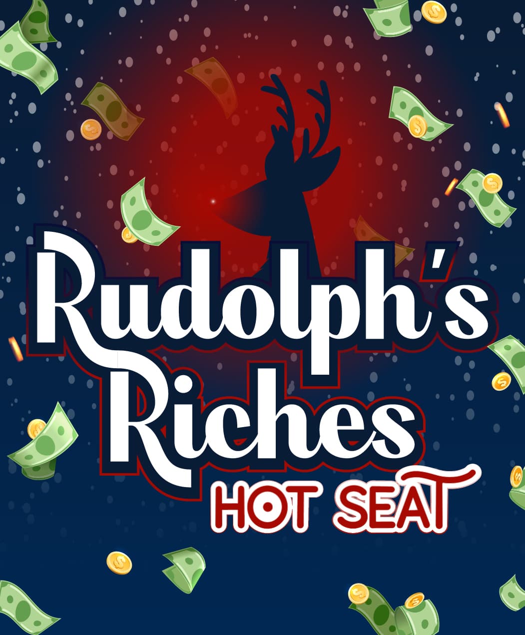 Rudolph’s Riches Hot Seat
