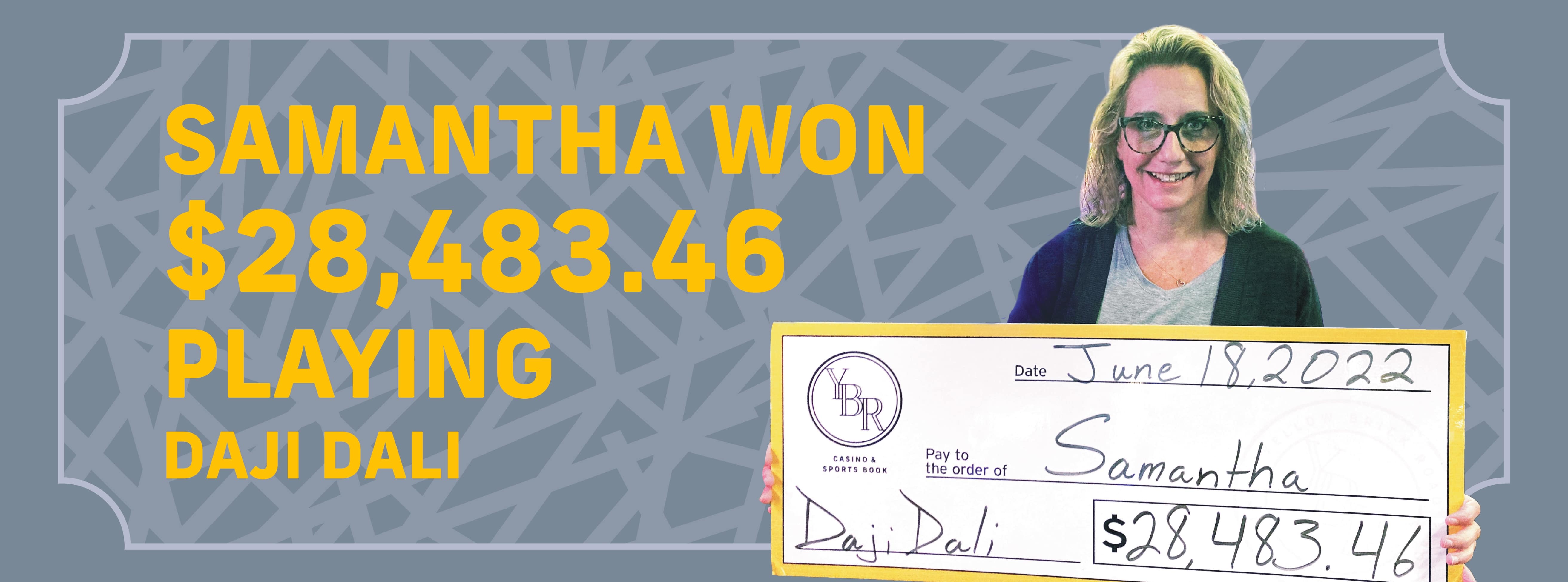 Samantha won $28,483 playing Daji Dali